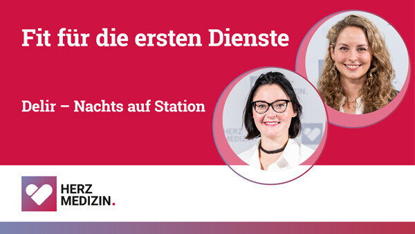 Fit für die ersten Dienste: Delir - Nachts auf Station. Im Gespräch ist Dr. Hannah Billig mit Dr. Johanna Tennigkeit.